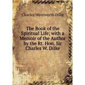   by the Rt. Hon. Sir Charles W. Dilke Charles Wentworth Dilke Books