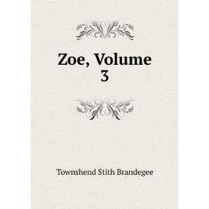  Zoe, Volume 3 Townshend Stith Brandegee Books