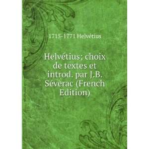 HelvÃ©tius; choix de textes et introd. par J.B. SÃ 