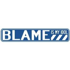   BLAME IS MY IDOL STREET SIGN