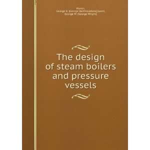   boilers and pressure vessels, George B. Swett, George W. Haven Books
