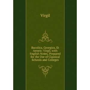  Bucolica, Georgica, Et Aeneis Virgil, with English Notes 