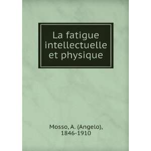   intellectuelle et physique A. (Angelo), 1846 1910 Mosso Books