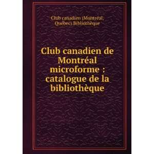  Club canadien de MontrÃ©al microforme  catalogue de la 
