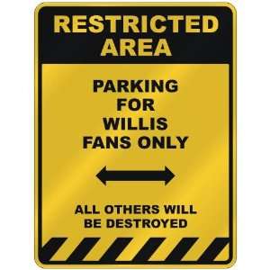  RESTRICTED AREA  PARKING FOR WILLIS FANS ONLY  PARKING 