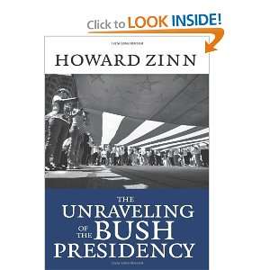   The Unraveling of the Bush Presidency [Paperback] Howard Zinn Books