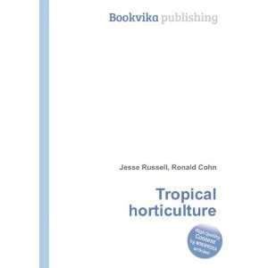  Tropical horticulture Ronald Cohn Jesse Russell Books