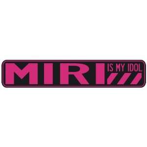   MIRI IS MY IDOL  STREET SIGN