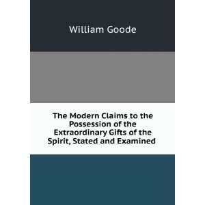   Gifts of the Spirit, Stated and Examined . William Goode Books
