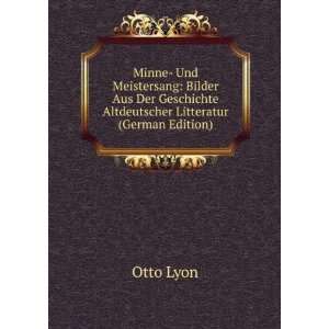 Minne  Und Meistersang Bilder Aus Der Geschichte Altdeutscher 