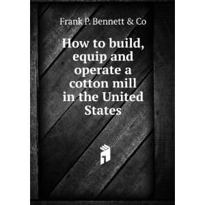  How to build, equip and operate a cotton mill in the 