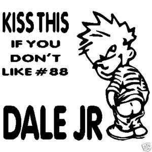 KISS THIS IF YOU DONT LIKE # 88 DALE JR BOY STICKER  