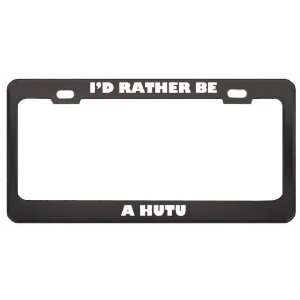 Rather Be A Hutu Nationality Country Flag License Plate Frame Tag 