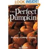 The Perfect Pumpkin Growing/Cooking/Carving by Gail Damerow (Jan 8 