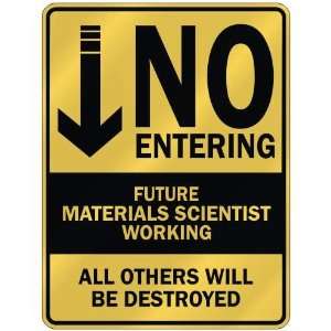   NO ENTERING FUTURE MATERIALS SCIENTIST WORKING  PARKING 