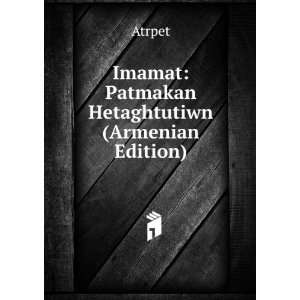  Imamat Patmakan Hetaghtutiwn (Armenian Edition) Atrpet 