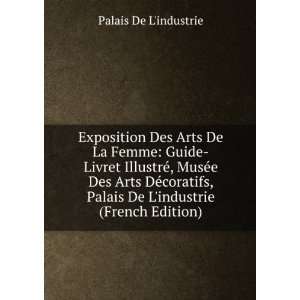   Palais De Lindustrie (French Edition) Palais De Lindustrie Books