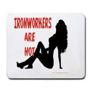  IRONWORKERS Are Hot Mousepad
