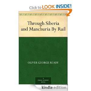  Through Siberia and Manchuria By Rail eBook Oliver George 