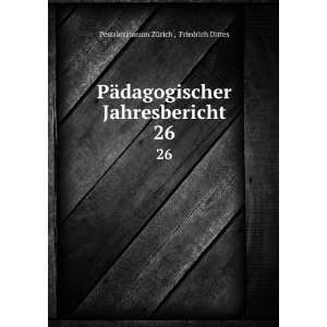  PÃ¤dagogischer Jahresbericht. 26 Friedrich Dittes 