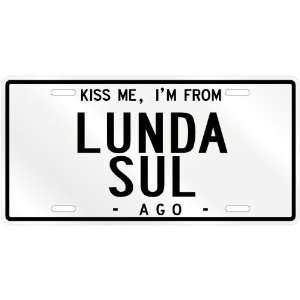  NEW  KISS ME , I AM FROM LUNDA SUL  ANGOLA LICENSE PLATE 