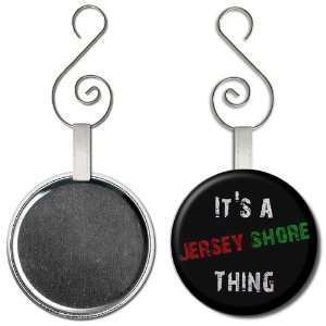  Its a Jersey Shore Thing 2.25 inch Button Style Hanging 