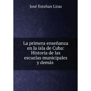  de las escuelas municipales y demÃ¡s . JosÃ© Esteban Liras Books