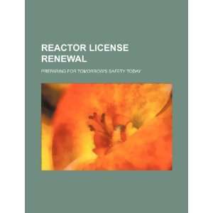  Reactor license renewal preparing for tomorrows safety 