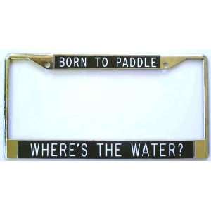  Kayakers License Plate FrameBorn to PaddleWheres 