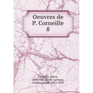 Oeuvres de P. Corneille. 8 Pierre, 1606 1684,Marty Laveaux, Charles 