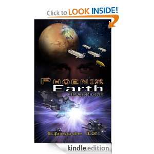 Phoenix Earth Season 1 Episode 12 711 Press  Kindle Store