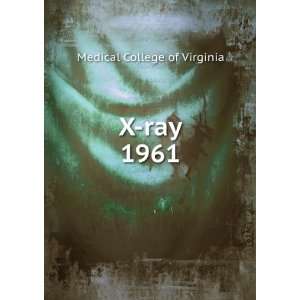  X ray. 1961 Medical College of Virginia Books