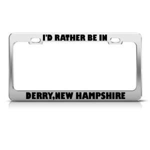 Id Rather Be In Derry New Hampshire license plate frame Stainless