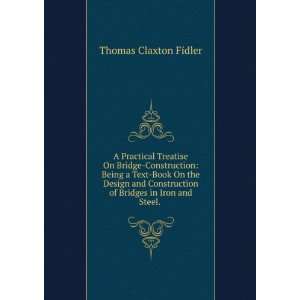   Construction of Bridges in Iron and Steel. . Thomas Claxton Fidler