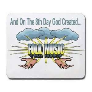    And On The 8th Day God Created FOLK MUSIC Mousepad
