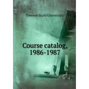  Course catalog, 1986 1987 Towson State University Books