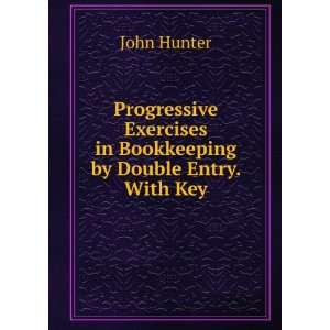   Exercises in Bookkeeping by Double Entry. With Key John Hunter Books