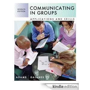 Communicating in Groups Applications and Skills Katherine Adams 