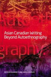 Asian Canadian Writing Beyond Autoethnography NEW 9781554580231  