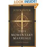 This Momentary Marriage A Parable of Permanence by John Piper and 