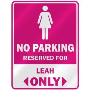   PARKING  RESERVED FOR LEAH ONLY  PARKING SIGN NAME