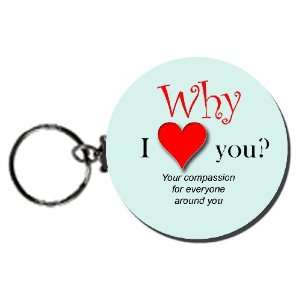  Why I Love You? (Your Compassion) 2.25 Button Keychain 
