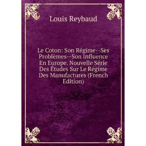   Des Ã?tudes Sur Le RÃ©gime Des Manufactures (French Edition) Louis