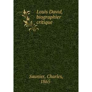  Louis David, biographier critique Charles, 1865  Saunier 