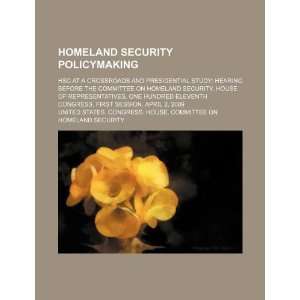 Homeland security policymaking HSC at a crossroads and presidential 