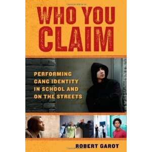  Who You Claim Performing Gang Identity in School and on 