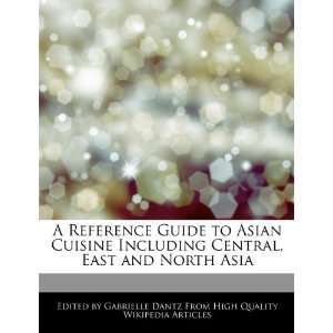  A Reference Guide to Asian Cuisine Including Central, East 