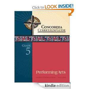 Concordia Curriculum Guide Grade 5 Performing Arts [Kindle Edition]