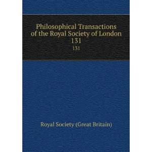   the Royal Society of London. 131 Royal Society (Great Britain) Books