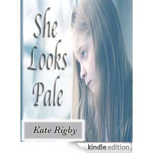She Looks Pale Kate Rigby  Kindle Store